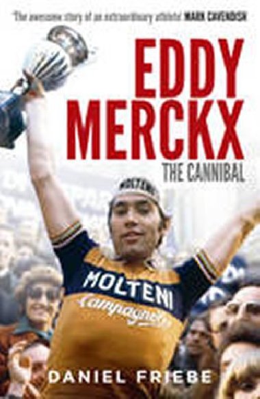Eddy Merckx - The Cannibal - Friebe Daniel