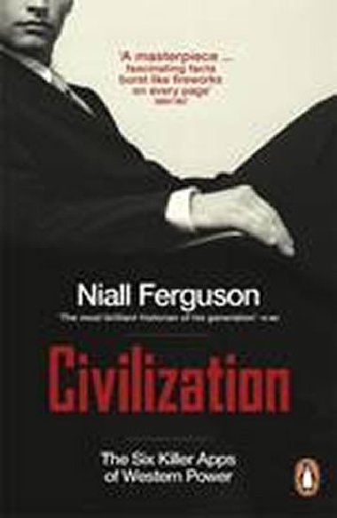 Civilization: The Six Killer Apps of Western Power - Ferguson Niall