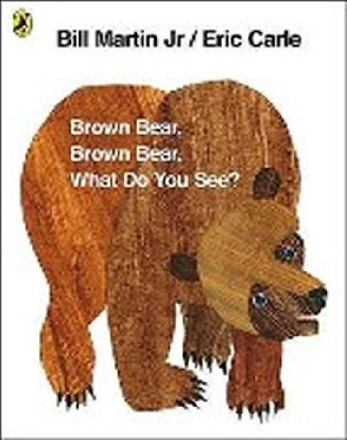 Brown Bear, Brown Bear, What Do You See? - Carle Eric