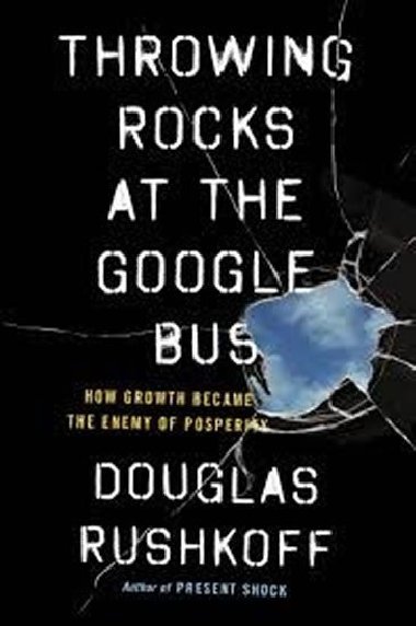 Throwing Rocks at the Google Bus - Rushkoff Douglas