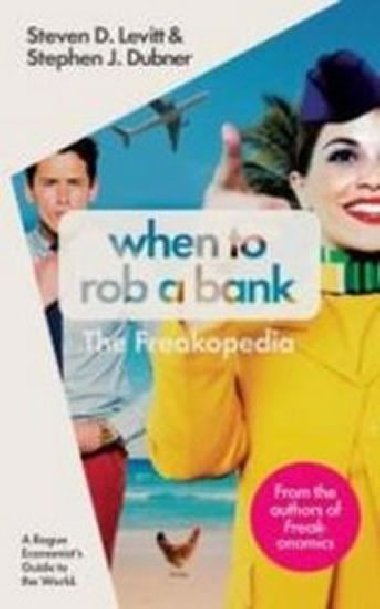 When to Rob a Bank - Levitt Steven D., Dubner Stephen J.