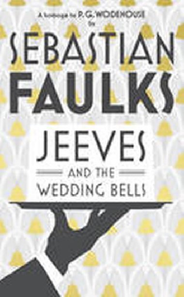 Jeeves and the Wedding Bells - Faulks Sebastian