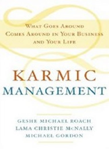Karmic Management - Roach Geshe Michael, McNally Lama Christie, Gordon Michael