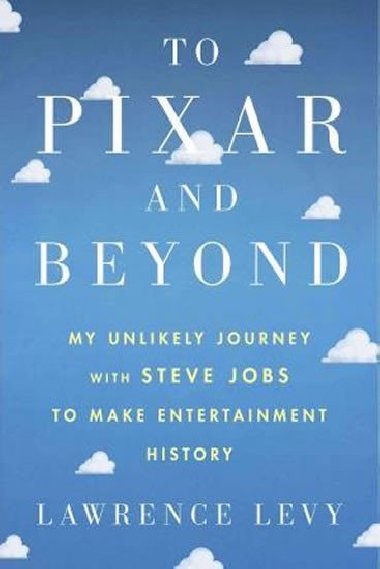 To Pixar and Beyond - Lawrence David Herbert