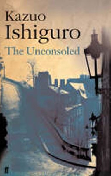The Unconsoled - Ishiguro Kazuo