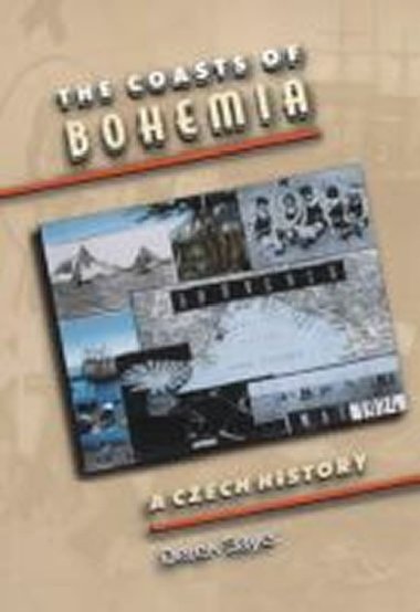 The Coasts of Bohemia : A Czech History - Sayer Derek