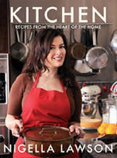 Kitchen : Recipes from the Heart of the Home - Lawsonov Nigella