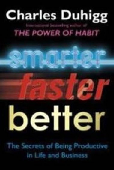 Smarter, Faster, Better - Duhigg Charles