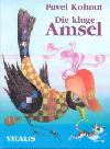 Die kluge amsel - Kohout Pavel