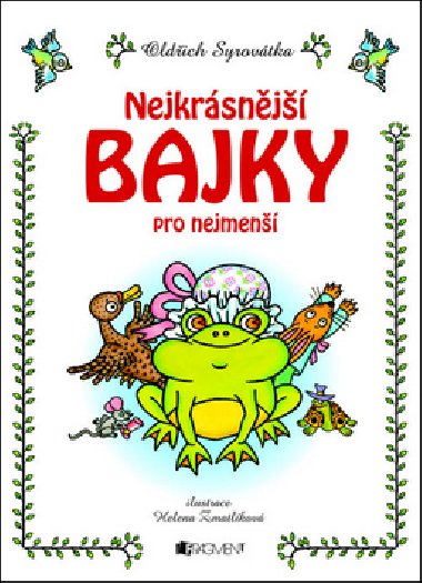 Nejkrásnější bajky pro nejmenší - Oldřich Syrovátka; Helena Zmatlíková