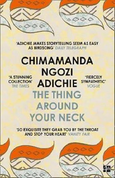 The Thing Around Your Neck - Ngozi Adichie Chimamanda
