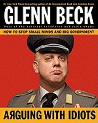 Arguing with Idiots - Beck Glenn