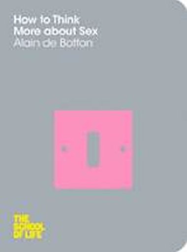 How to Think More about Sex - de Botton Alain