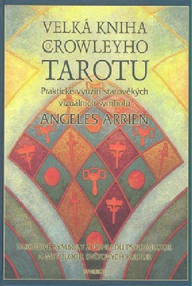 Velk kniha crowleyho tarotu - Angeles Arrienov; Aleister Crowley