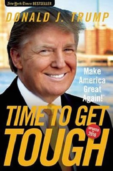 Time to Get Tough - Trump Donald J.