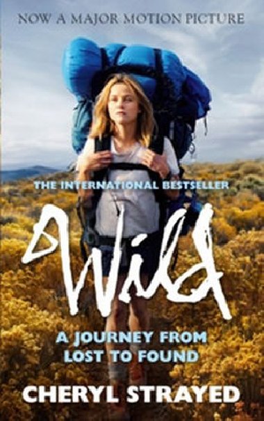 Wild: A Journey from Lost to Found - Cheryl Strayed