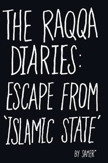 The Raqqa Diaries: Escape from Islamic State - Carrere Emmanuel