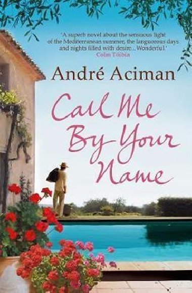 Call Me by Your Name - André Aciman