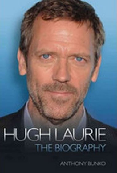 Hugh Laurie - The Biography - Bunko Anthony