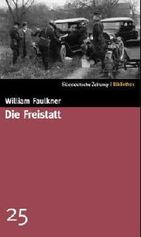Die freistatt - Faulkner William