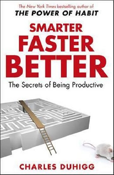 Smarter, Faster, Better - Duhigg Charles