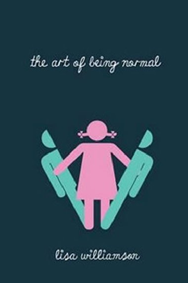 The Art of Being Normal - Williamson Lisa