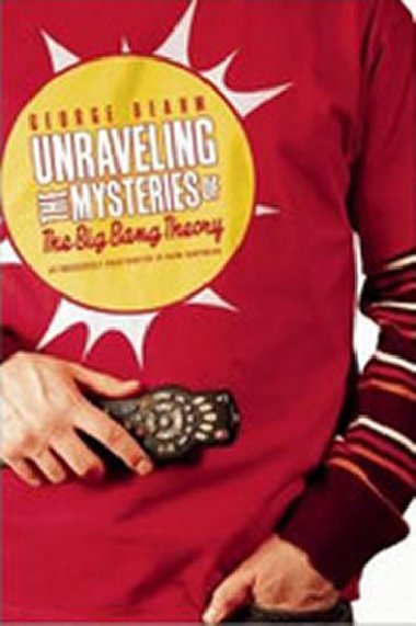 Unraveling the Mysteries of the Big Bang Theory - Beahm George