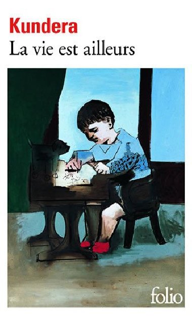 La vie est ailleurs - Kundera Milan