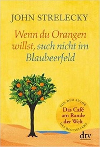 Wenn du Orangen willst, such nicht im Blaubeerfeld - Strelecky John