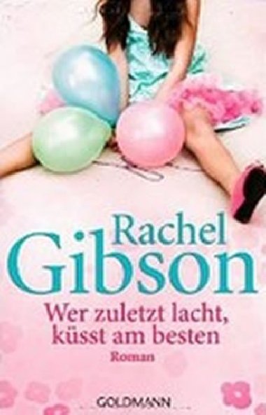 Wer zuletzt lacht, ksst am besten - Gibson Rachel