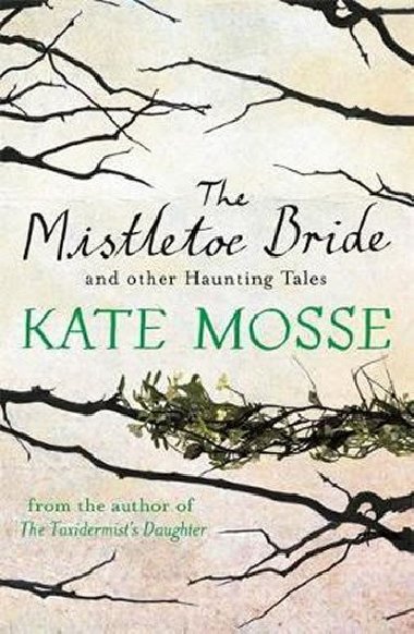The Mistletoe Bride and Other Haunting Tales - Mosse Kate