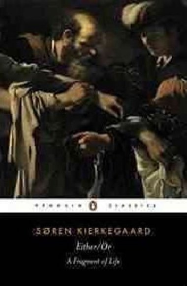 Either/Or - A Fragment of Life - Kierkegaard Soren