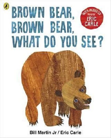 Brown Bear, Brown Bear, What Do You See? - Carle Eric