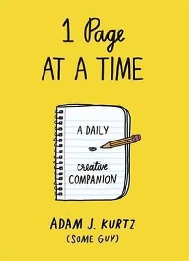 1 Page at a Time : A Daily Creative Companion - Kurtz Adam J.