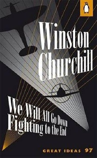 We Will All Go Down Fighting to the End - Churchill Winston