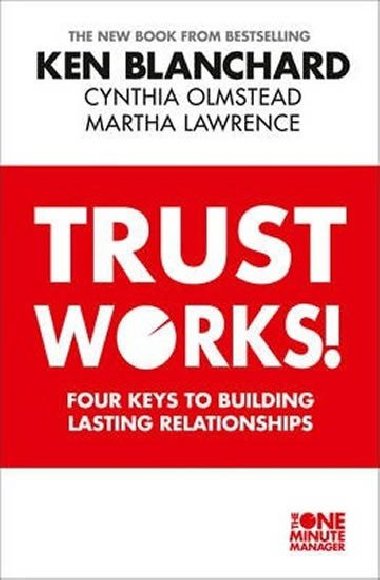 Trust Works -  Four Keys to Building Lasting Relationships - Blanchard Ken