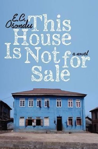 This House Is Not for Sale - Osondu E. C.