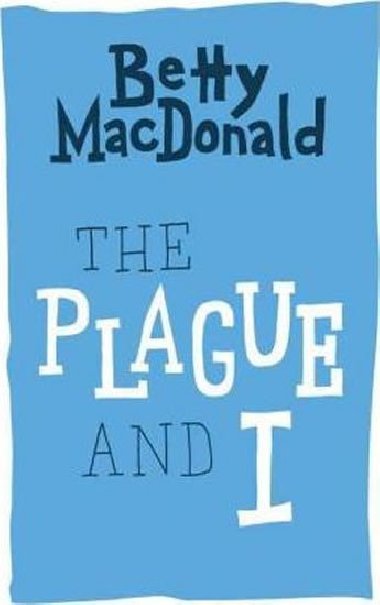 The Plague and I - MacDonald Betty