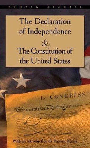 The Declaration of Independence and The Constitution of the United States - Maier Pauline