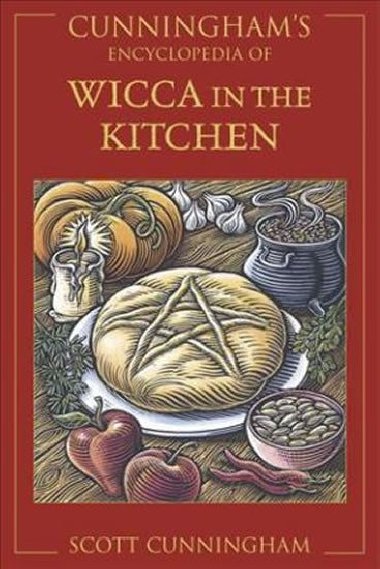 Cunninghams Encyclopedia of Wicca in the Kitchen - Cunningham Scott