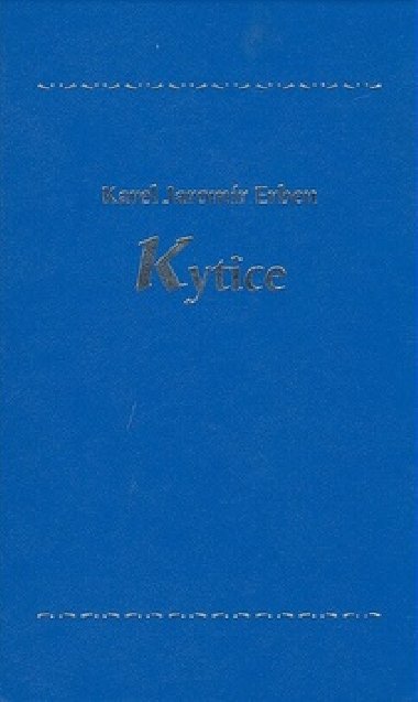 Kytice - Karel Jaromr Erben - Karel Jaromr Erben