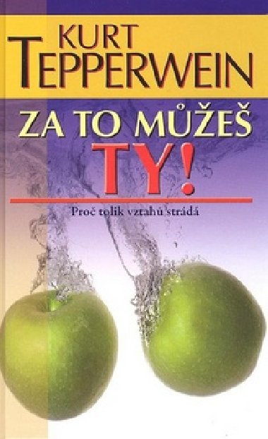 Za to me ty! pro tolik vztah strd - Kurt Tepperwein