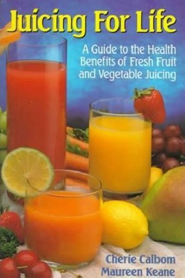 Juicing for Life - Calbom Cherie, Keane Maureen