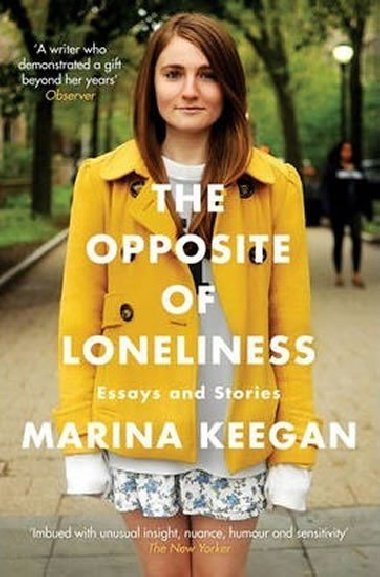 The Opposite of Loneliness - Essays and Stories - Keegan Marina