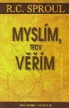 Myslm, tedy vm - Sproul R.C.