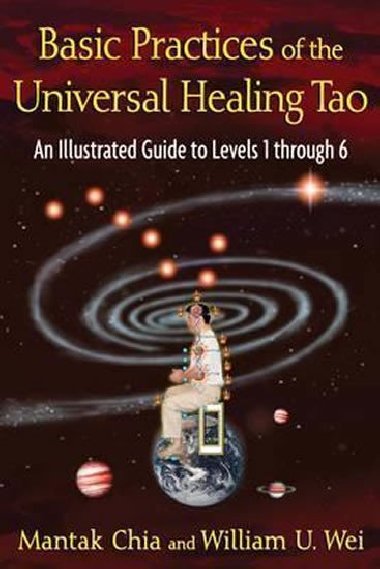 Basic Practices of the Universal Healing Tao - Chia Mantak