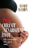 Pro chrnit nenarozen ivot - Alcorn Randy