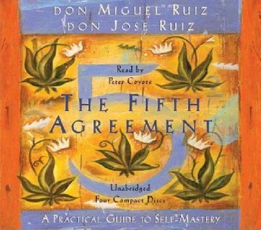 The Fifth Agreement: A Practical Guide to Self-Mastery - Ruiz Don Miguel