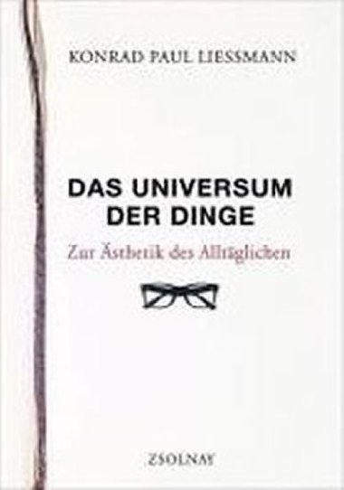 Das Universum der Dinge - Liessmann Konrad Paul