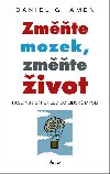 Zmte mozek, zmte ivot - Fascinujc pohled do lidsk mysli - Amen Daniel G.